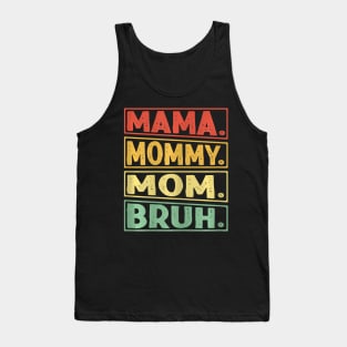 Mama Mommy Mom Bruh Tank Top